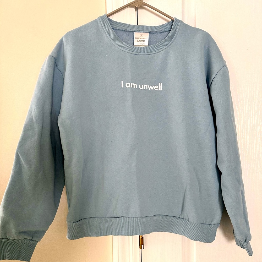 Barstool Sports “I am unwell” large light blue crewneck sweatshirt.